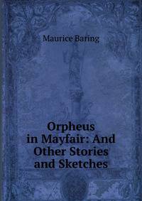 Orpheus in Mayfair: And Other Stories and Sketches