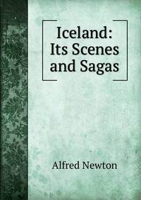 Iceland: Its Scenes and Sagas