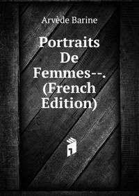 Portraits De Femmes--. (French Edition)