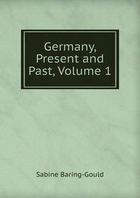 Germany, Present and Past, Volume 1
