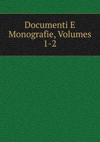 Documenti E Monografie, Volumes 1-2