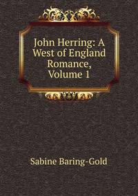 John Herring: A West of England Romance, Volume 1