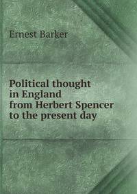 Political thought in England from Herbert Spencer to the present day