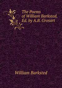 The Poems of William Barksted, Ed. by A.B. Grosart