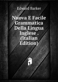 Nuova E Facile Grammatica Della Lingua Inglese . (Italian Edition)