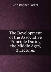 The Development of the Associative Principle During the Middle Ages, 3 Lectures