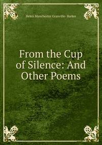 From the Cup of Silence: And Other Poems
