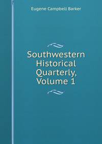 Southwestern Historical Quarterly, Volume 1