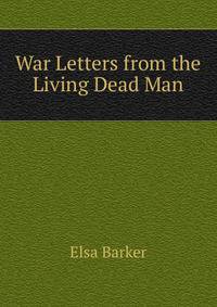 War Letters from the Living Dead Man