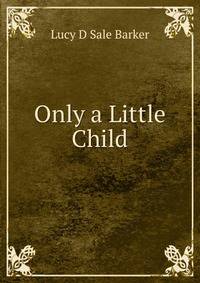 Only a Little Child