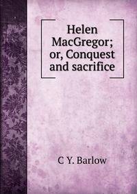 Helen MacGregor; or, Conquest and sacrifice
