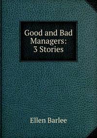 Good and Bad Managers: 3 Stories