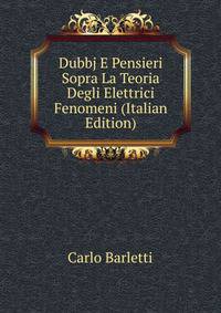 Dubbj E Pensieri Sopra La Teoria Degli Elettrici Fenomeni (Italian Edition)