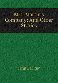 Mrs. Martin's Company: And Other Stories