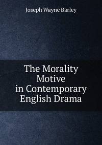 The Morality Motive in Contemporary English Drama