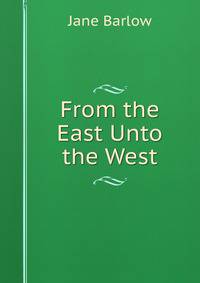 From the East Unto the West