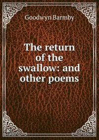 The return of the swallow: and other poems