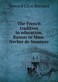 The French tradition in education, Ramus to Mme. Necker de Saussure