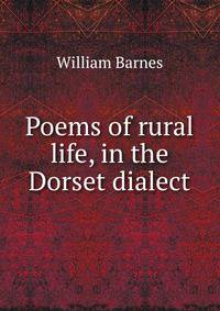Poems of rural life, in the Dorset dialect