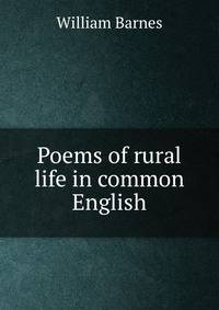 Poems of rural life in common English