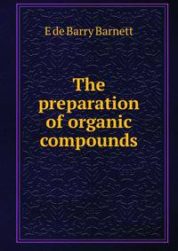 The preparation of organic compounds