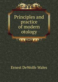 Principles and practice of modern otology
