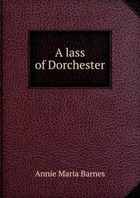 A lass of Dorchester