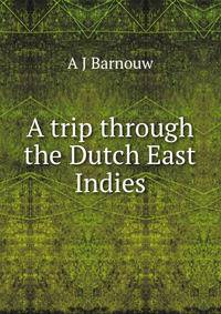 A trip through the Dutch East Indies