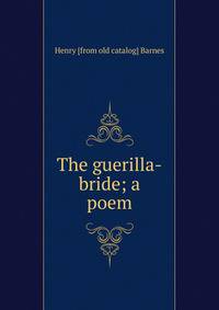 The guerilla-bride; a poem