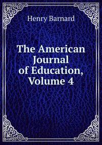 The American Journal of Education, Volume 4