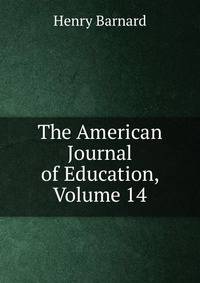 The American Journal of Education, Volume 14