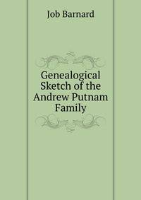 Genealogical Sketch of the Andrew Putnam Family