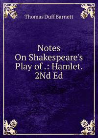 Notes On Shakespeare's Play of .: Hamlet. 2Nd Ed