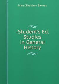 -Student's Ed. Studies in General History