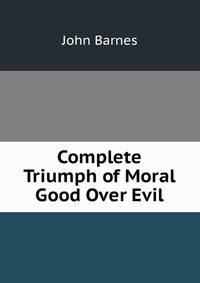 Complete Triumph of Moral Good Over Evil