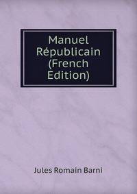 Manuel Republicain (French Edition)