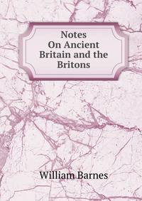 Notes On Ancient Britain and the Britons