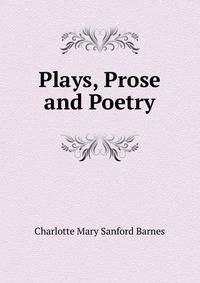 Plays, Prose and Poetry