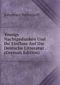 Youngs Nachtgedanken Und Ihr Einfluss Auf Die Deutsche Litteratur . (German Edition)
