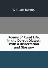 Poems of Rural Life, in the Dorset Dialect: With a Dissertation and Glossary