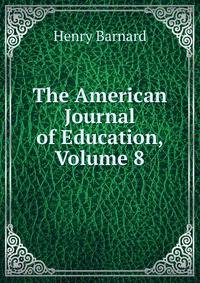 The American Journal of Education, Volume 8
