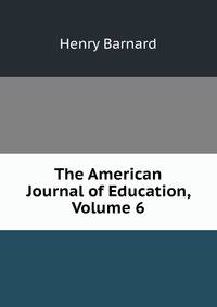 The American Journal of Education, Volume 6