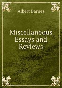 Miscellaneous Essays and Reviews
