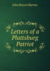 Letters of a Plattsburg Patriot
