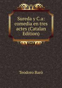 Sureda y C.a: comedia en tres actes (Catalan Edition)