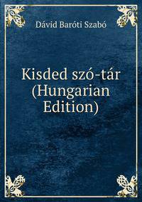 Kisded szo-tar (Hungarian Edition)