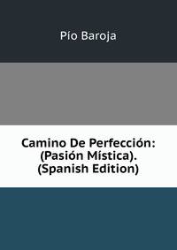 Camino De Perfeccion: (Pasion Mistica). (Spanish Edition)