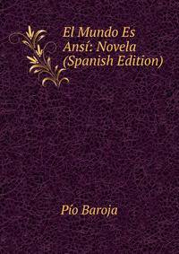 El Mundo Es Ansi: Novela (Spanish Edition)