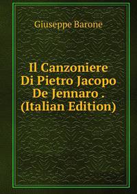 Il Canzoniere Di Pietro Jacopo De Jennaro . (Italian Edition)