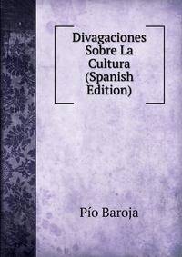 Divagaciones Sobre La Cultura (Spanish Edition)